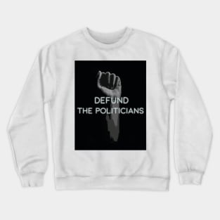 Defund the politicians classic T-shirt design Crewneck Sweatshirt